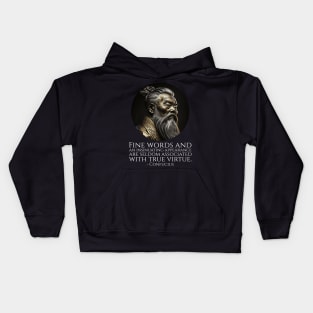 Fine words and an insinuating appearance are seldom associated with true virtue. - Confucius Kids Hoodie